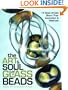 The Art & Soul of Glass Beads: 17 Bead Artists Share Their Inspiration & Methods