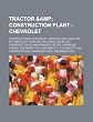 Tractor Construction Plant - Chevrolet: Chevrolet India, Chevrolet vehicles, Geo, Geo, List of Chevrolet vehicles, Thai Rung Union Car, Chevrolet ... Chevrolet 100, Chevrolet 31, Chevrolet 3100