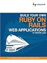 Build Your Own Ruby on Rails Web Applications