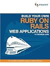 Build Your Own Ruby on Rails Web Application