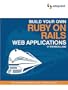 Build Your Own Ruby on Rails Web Applications