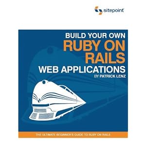 Build Your Own Ruby on Rails Web Applications