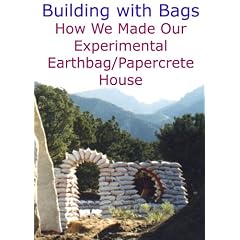 Building with Bags:  How We Made Our Experimental Earthbag / Papercrete House