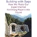 Building with Bags:  How We Made Our Experimental Earthbag / Papercrete House