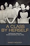 A class by herself: : protective laws for women workers, 1890s-1990s