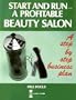 Start and Run a Profitable Beauty Salon: A Complete Step-By-Step Business Plan