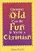 Book Growing Old Can Be Fun If You're a Christian