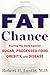 Image of Fat Chance: Beating the Odds Against Sugar, Processed Food, Obesity, and Disease