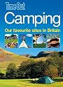 Camping: Our 100 Favourite Sites in Britain (Time Out Guides)