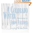 A Colorado Winter by John Fielder, John M. Fayhee, and M. John Fayhee