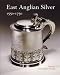 East Anglian Silver: 1550-1750