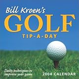 Bill Kroen s Golf Tip-A-Day 2004 Day-To-Day Calendar