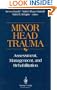 Minor Head Trauma: Assessment, Management, and Rehabilitation