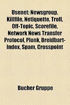 Usenet: Newsgroup, Killfile, Netiquette, Troll, Off-Topic, Scorefile, Network News Transfer Protocol, Plonk, Breidbart-Index,