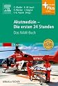 Akutmedizin - Die ersten 24 Stunden: Das NAW-Buch - mit Zugang zum Elsevier-Portal<br><br><br><br>