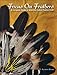 Focus on Feathers: A Complete Guide to American Indian Feather Craft