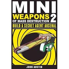 (Mini Weapons of Mass Destruction 2: Build a Secret Agent Arsenal) By Austin, John (Author) Paperback on 01-Oct-2011