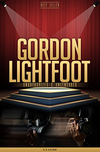 Gordon Lightfoot Unauthorized & Uncensored (All Ages Deluxe Edition with Videos)