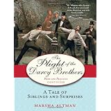 The Plight of the Darcy Brothers: A Tale of Siblings and Surprises (Pride & Prejudice Continues)by Marsha Altman