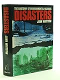 Disasters : the anatomy of environmental hazards