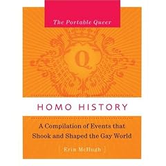 The Portable Queer: Homo History: A Compilation of Events That Shook and Shaped the Gay World (Portable Queer)