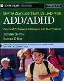 How To Reach And Teach Children with ADD/ADHD: Practical Techniques, Strategies, and Interventions ( [Paperback]