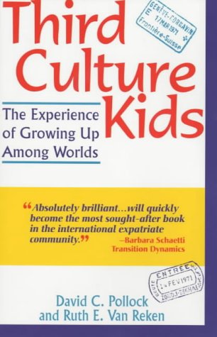 Third Culture Kids: The Experience of Growing Up Among Worlds