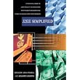 J2EE Simplified: A Practical Guide to J2EE Project Technologies for Project Managers and Other Non-Developer Team Members