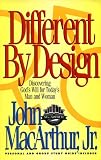 Different by Design: Discovering Gods Will for Todays Man and Woman (MacArthur Study Series)