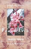 Pau d Arco: Immune Power from the Rain Forest