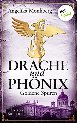 DRACHE UND PHÖNIX - Band 3: Goldene Spuren (German Edition)