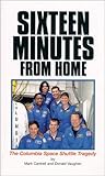 Sixteen Minutes from Home: The Columbia Space Shuttle Tragedy