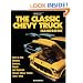 The Classic Chevy Truck Handbook HP 1534: How to Rod, Rebuild, Restore, Repair and Upgrade Classic Chevy Trucks, 1955-1960