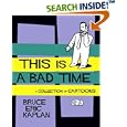 This Is A Bad Time: A Collection of Cartoons