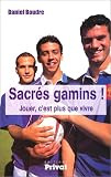 Sacr�s gamins ! Jouer, c'est plus que vivre
