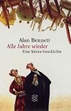 Alle Jahre wieder - Eine kleine Geschichte. - Alan Bennett