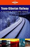 Trans-Siberian Railway: A Classic Overland Route (Lonely Planet Classic Overland Routes)