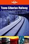 Trans-Siberian Railway: A Classic Overland Route (Lonely Planet Classic Overland Routes)