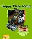 Guppy, Platy, Molly und andere Lebendgebärende