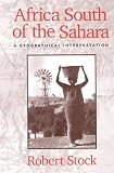 Africa South of the Sahara: A Geographical Interpretation (Texts in Regional Geography)