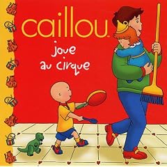 CAILLOU JOUE AU CIRQUE