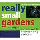 really small gardens a practical guide to gardening in a truly small space