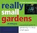 Book Really Small Gardens: A Practical Guide to Gardening in a Truly Small Space