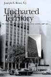 Uncharted Territory: The American Catholic Church at the Untied Nations, 1946-1972
