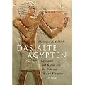 Das Alte �gypten: Geschichte und Kultur von der Fr�hzeit bis zu Kleopatra