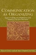 Communication as Organizing: Empirical and Theoretical Approaches to the Dynamic of Text and Conversation
