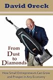 From Dust to Diamonds: How Small Entrepreneurs can Grow and Prosper in any Economy