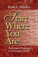 Start Where You Are: Retirement Planning in a Changing World