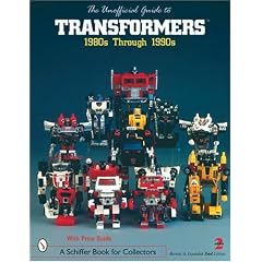 Unofficial Guide to Transformers: 1980s Through 1990s (Schiffer Book for Designers & Collectors)