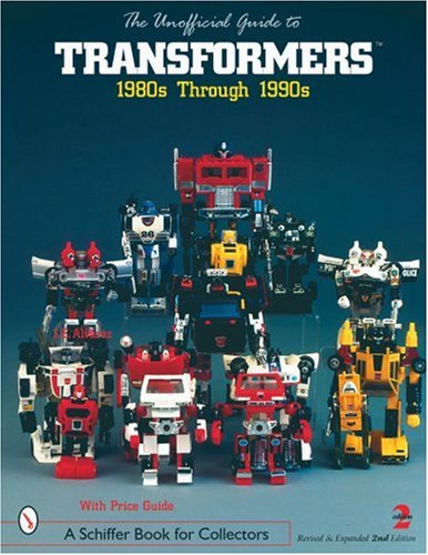 Unofficial Guide: Transformers (A Schiffer Book for Collectors with Price Guide)